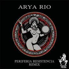 Arya Rio - Periferia Resistencia (Remix)