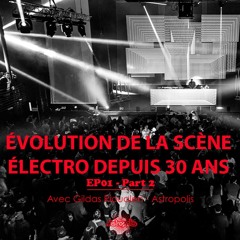 ÉVOLUTION DE LA SCÈNE ÉLECTRO DEPUIS 30 ANS - EP01 / Part 2