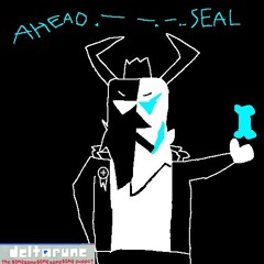 AHEAD .- -. -.. SEAL - {Deltarune; The Same Same Same Same Same Puppet}