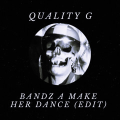 Quality G - Bandz A Make Her Dance (edit) FREE DOWNLOAD