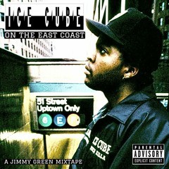 Ice Cube: On The East Coast (Jimmy Green mixtape) EXPLICIT CONTENT