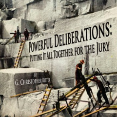 [Read] EPUB 🎯 Powerful Deliberations: Putting it All Together for the Jury by  G. Ch