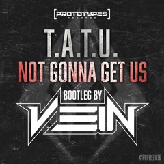 t.A.T.u. - Not Gonna Get Us (Vein Bootleg) [PRFREE16]