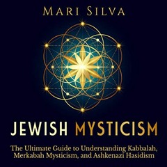 [READ] PDF 💜 Jewish Mysticism: The Ultimate Guide to Understanding Kabbalah, Merkaba