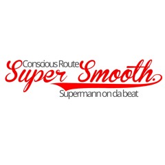 Super Smooth (Radio Edit) by Conscious Route & Supermann on da beat