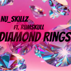 Nu_SKiLLz Ft RumSkull - Diamond Rings