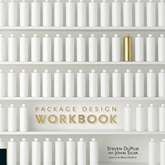 ACCESS KINDLE PDF EBOOK EPUB Package Design Workbook: The Art and Science of Successful Packaging by