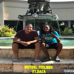 Mutual Feelings - Ft. DACA