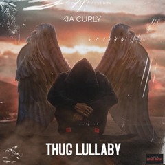 KIA Curly- Thug Lullaby