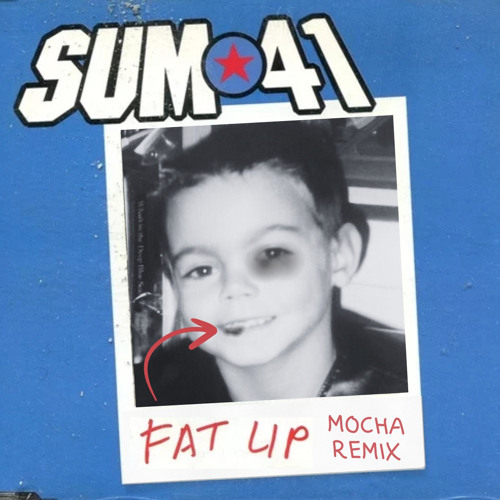 Sum 41 - Fat Lip (Mocha Remix) [Free Download]