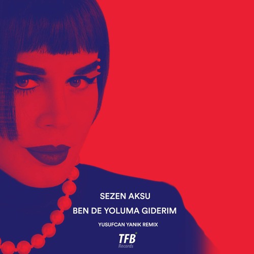 Stream Sezen Aksu - Ben De Yoluma Giderim ( Yusufcan Yanık Remix ) by TFB  Records | Listen online for free on SoundCloud