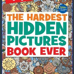 {DOWNLOAD} 💖 The Hardest Hidden Pictures Book Ever: 1500+ tough objects to find! (Highlights Hidde