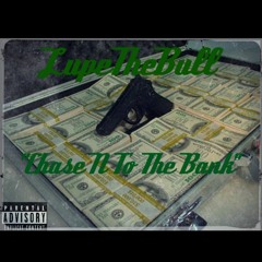 CHASE N To The BANK - Lupe The Bull