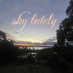 sky lately