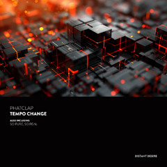 Phatclap - Tempo Change [Distant Desire Records]