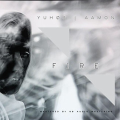 Yuhøs & Aamon - Fire (Original Mix)