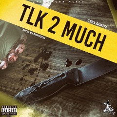TLK 2 MUCH
