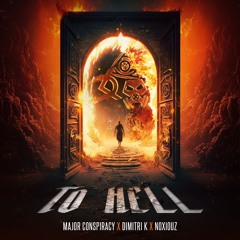 Major Conspiracy & Dimitri K & Noxiouz - To Hell
