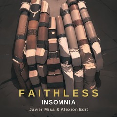 Faithless - Insomnia (Javier Misa & Alexion Edit) [Free Download]