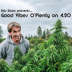Good Vibes O'Plenty on 4.20