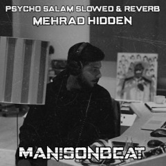 Mehrad Hidden - Psycho Salam Slowed & Reverb