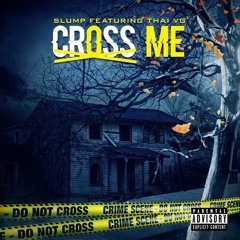 Ft. ThaiVG - Cross Me