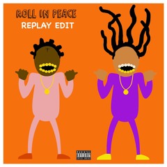 Roll In Peace REPLAY Edit