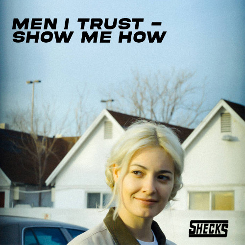 Men I Trust - Show Me How (Shecks Bootleg) [1K FREE DOWNLOAD]