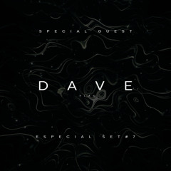 Especial Set#7 | Special Guest @DAVE