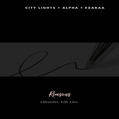 Reasons ft. Ezaraa & City Lights