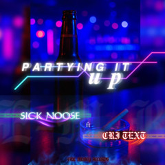 Sick Noose - Partying It Up ft. Cri Text (prod. by Fat Boy) {New Single 2025}