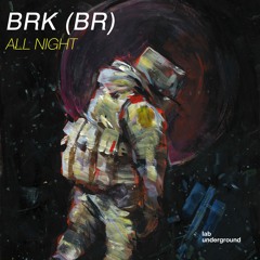 BRK (BR) - All Night (Original Mix) OUT NOW !!