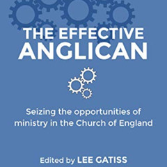 View KINDLE 📒 The Effective Anglican by  Lee Gatiss,Keith Sinclair,Simon Vibert,Andr