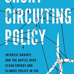 E-book download Short Circuiting Policy: Interest Groups and the Battle Over