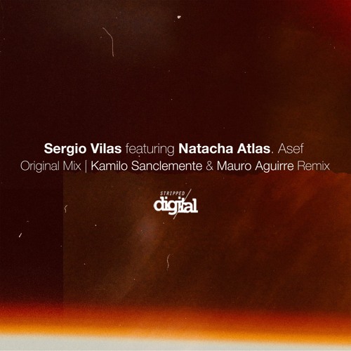 Sergio Vilas feat. Natacha Atlas - Asef {Kamilo Sanclemente & Mauro Aguirre Remix} Stripped Digital