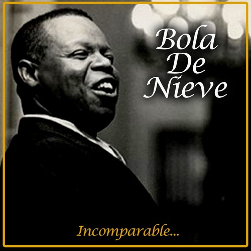 Stream Ay, Mama Inés by Bola De Nieve | Listen online for free on SoundCloud