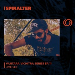 SPIRALTER | Vantara Vichitrs Series Ep. 11 | 18/08/2023