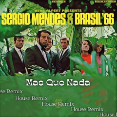 Sergio Mendes & Brasil '66 - Mas Que Nada (House Remix)