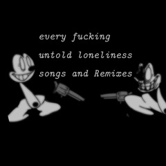 Every Untold loneliness songs (FNF/fnf Wednesday infidelity)