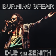 Burning Spear - Dub au Zenith