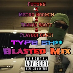 Future, Metro Boomin, Travis Scott, Playboi Carti - Type Sh** (Blasted Mix)