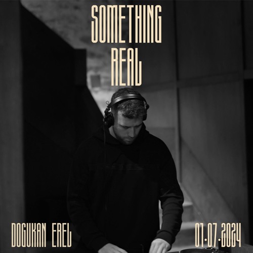 Something Real Radio | Dogukan Erel | 01.07.2024
