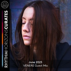RH Curates - June 2025 (VENERE Guest Mix)