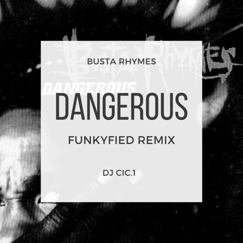Busta  Rhymes "Dangerous" Funkyfied RMX [FREEDL]