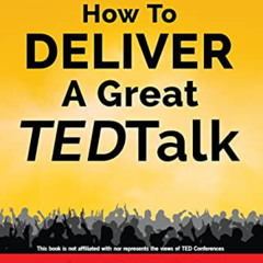 [DOWNLOAD] PDF 📭 How to Deliver a Great TED Talk: Presentation Secrets of the World'
