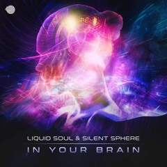 Liquid Soul & Silent Sphere - In Your Brain (Original Mix)