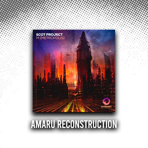 Scot Project - M (Metropolis) / (Amaru Reconstruction) FINAL