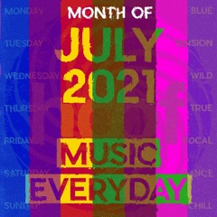 July 2021 - #MusicEveryday