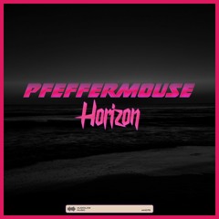Pfeffermouse - Horizon