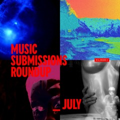 XLR8R+ Submissions Round Up: July